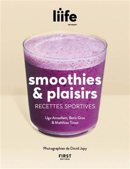 Smoothies & plaisirs : recettes sportives - LIIFE