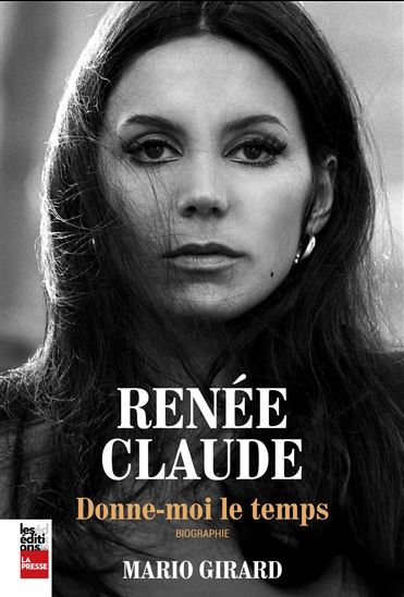 Renée Claude : donne-moi le temps - MARIO GIRARD