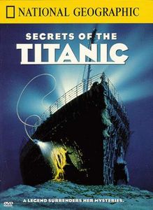 Secrets of the Titanic - NATIONAL GEOGRAPHIC