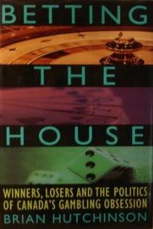 Betting the house - BRIAN HUTCHINSON