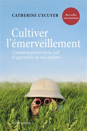 Cultiver l&#39;émerveillement : comment préserver la soif d&#39;apprendre de nos enfants - CATHERINE L'ÉCUYER