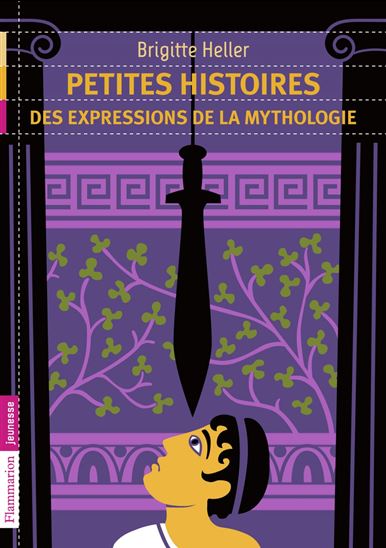 Petites histoires des expressions de la mythologie - BRIGITTE HELLER-ARFOUILLÈRE