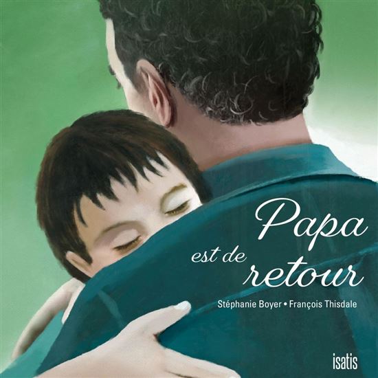 Papa est de retour - STÉPHANIE BOYER - FRANÇOIS THISDALE