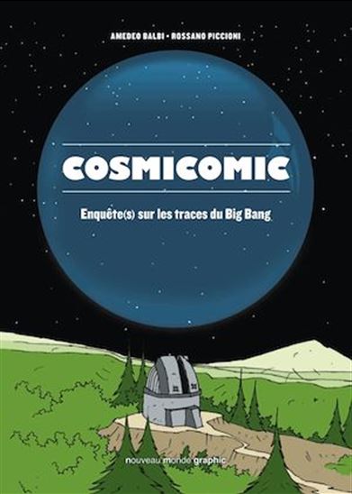 Cosmicomic : les hommes qui ont percé le secret du big bang - AMEDEO BALBI - ROSSANO PICCIONI