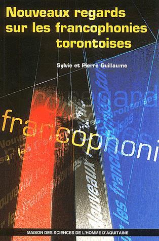 Nouveaux regards sur les francophonies - SYLVIE GUILLAUME - PIERRE GUILLAUME