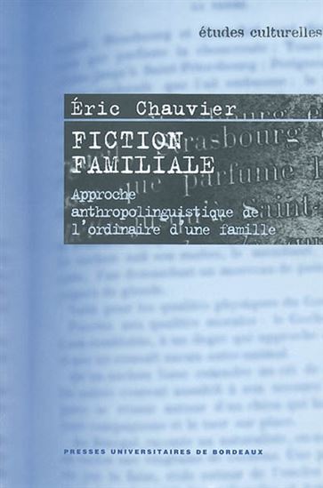 Fiction familiale, approche anthropolin - ERIC CHAUVIER