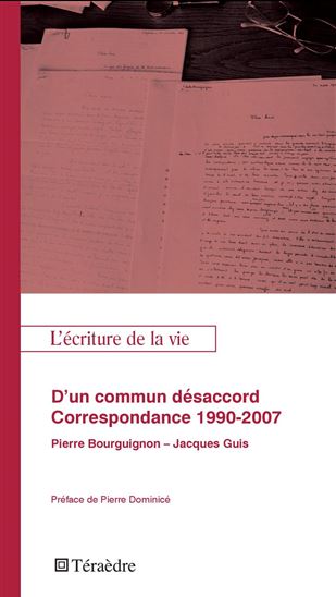 D&#39;un commun désacord. Correspondance 1990-2007 - PIERRE BOURGUIGNON - JACQUES GUIS