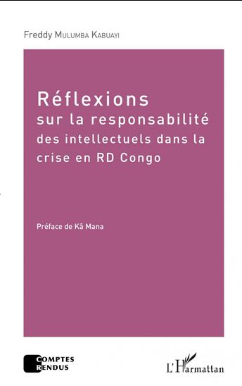 Réflexions sur la responsabilité des intellectuels dans la crise de la RD Congo - FREDDY MULUMBA KABUAYI