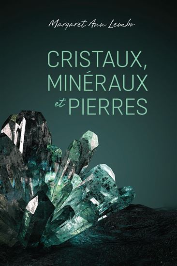 Cristaux, minéraux et pierres - MARGARET ANN LEMBO