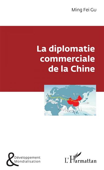 La diplomatie commerciale de la Chine - MING FEI GU