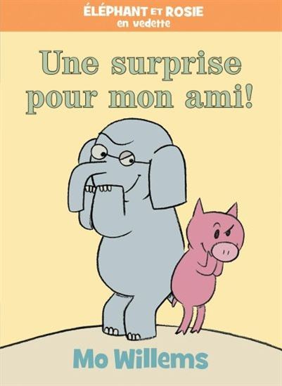 Une surprise pour mon ami ! - MO WILLEMS