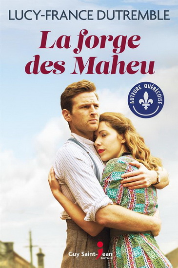 La Forge des Maheu - LUCY-FRANCE DUTREMBLE