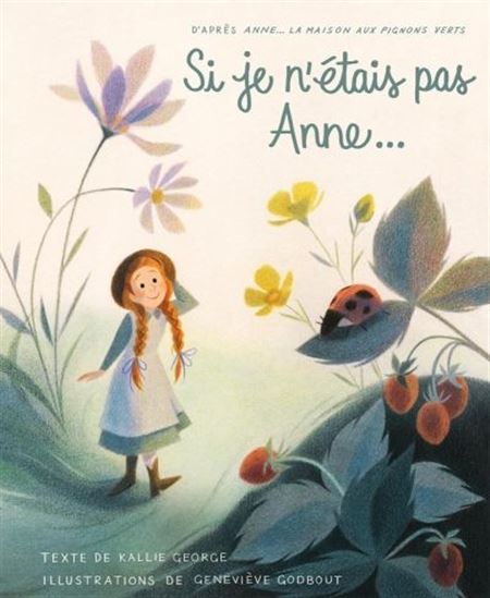 Si je n&#39;étais pas Anne... - KALLIE GEORGE - GENEVIEVE GODBOUT