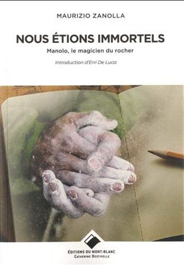 Nous étions immortels : Manolo, le magicien du rocher - MAURIZIO ZANOLLA