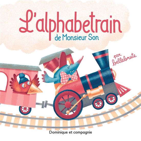 L&#39;Alphabetrain de Monsieur Son - BELLEBRUTE