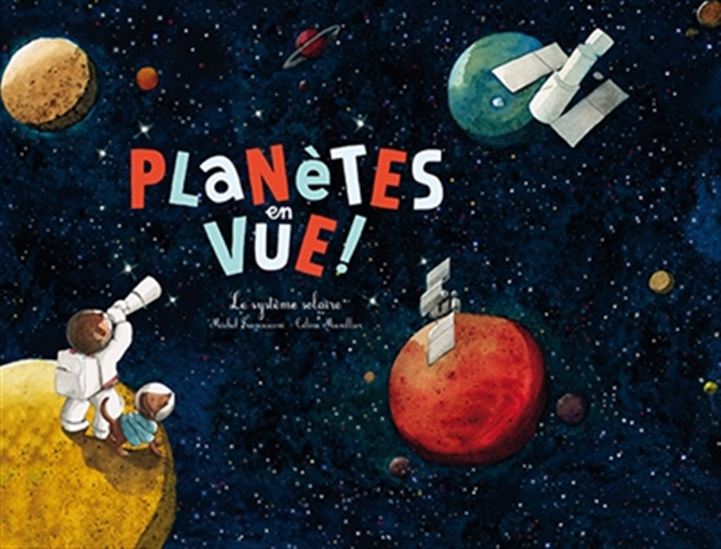 Planètes en vue ! : le Système solaire - MICHEL FRANCESCONI - CÉLINE MANILLIER