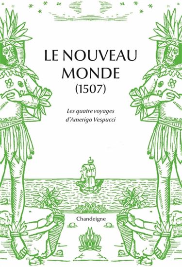 Le Nouveau Monde : les voyages d&#39;Amerigo Vespucci (1497-1504) - AMERIGO VESPUCCI