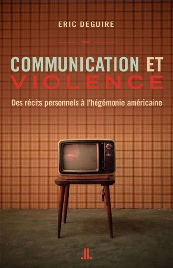 Communication et violence - ERIC DEGUIRE