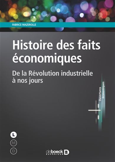 Histoire des faits économiques : de la révolution industrielle à nos jours - FABRICE MAZEROLLE