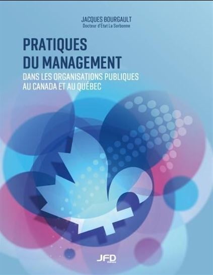Pratiques du management dans les organisations publiques au Canada et au Québec - JACQUES BOURGAULT