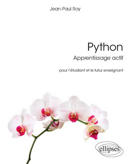 Python : apprentissage actif : pour l'étudiant et le futur enseignant - JEAN-PAUL ROY
