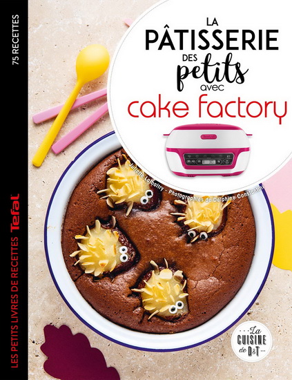 La Pâtisserie des petits avec Cake factory - JULIETTE LALBALTRY - D CONSTANTINI