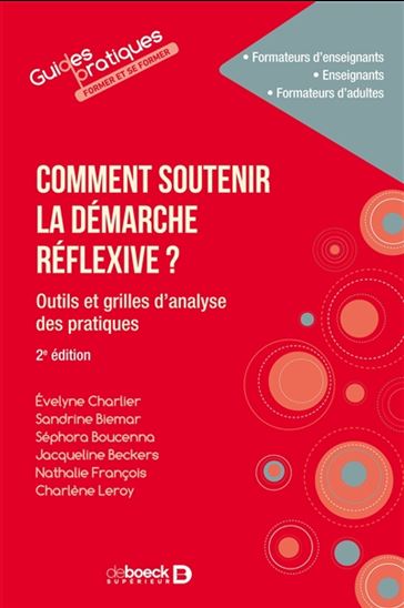 Comment soutenir la démarche réflexive ? : outils et grilles d'analyse des pratiques N. éd - JACQUELINE BECKERS & AL