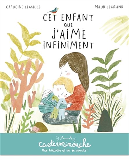 Cet enfant que j'aime infiniment - CAPUCINE LEWALLE - MAUD LEGRAND