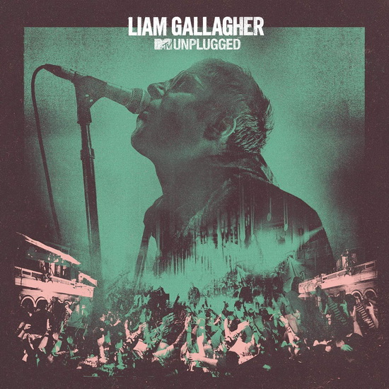 MTV Unplugged - LIAM GALLAGHER