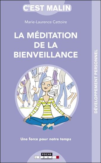 La Méditation de la bienveillance : une force pour notre temps N. éd. - MARIE-LAURENCE CATTOIRE