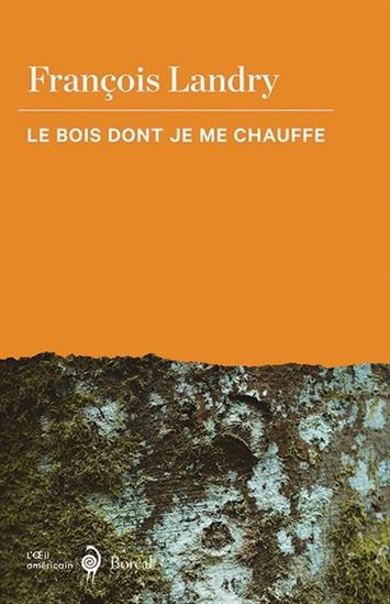 Le Bois dont je me chauffe - FRANÇOIS LANDRY