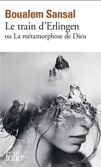Le train d&#39;Erlingen ou La métamorphose de Dieu - BOUALEM SANSAL