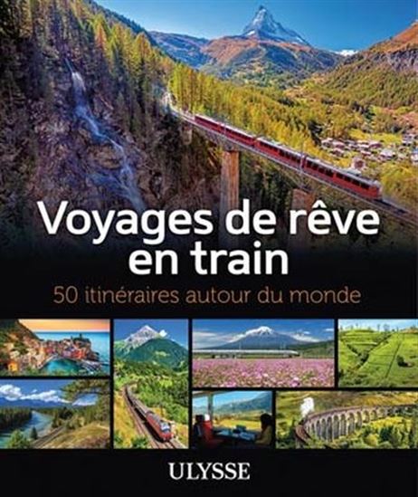 Voyages de rêve en train : 50 itinéraires autour du monde - COLLECTIF