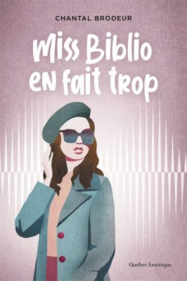 Miss biblio en fait trop - CHANTAL BRODEUR