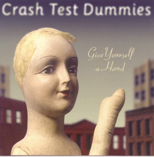 Give Yourself A Hand - CRASH TEST DUMMIES