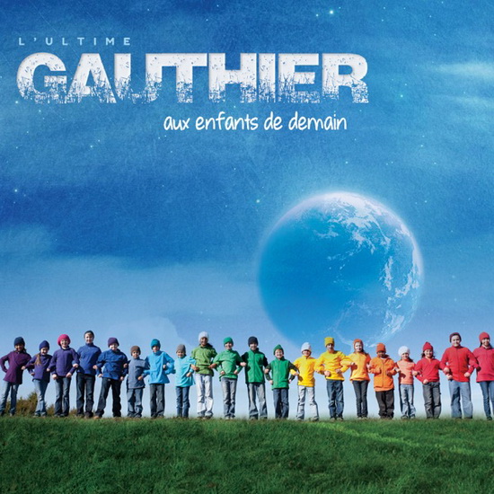 L'Ultime Gauthier : Aux enfants de demain - CLAUDE GAUTHIER