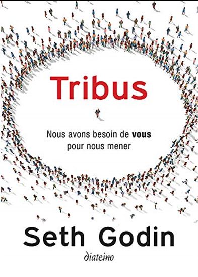 Tribus : nous avons besoin de vous pour nous mener N. éd. - SETH GODIN