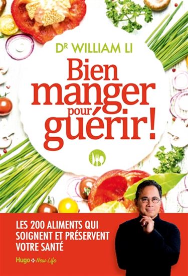 Bien manger pour guérir ! - WILLIAM LI