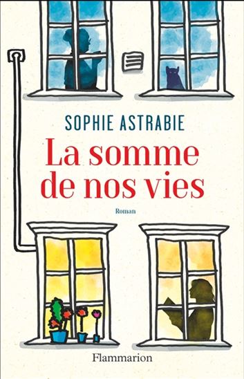 La Somme de nos vies - SOPHIE ASTRABIE