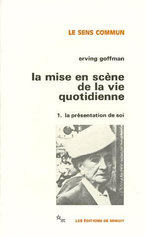Mise en scène de la vie quotidienne T.01 - ERVING GOFFMAN