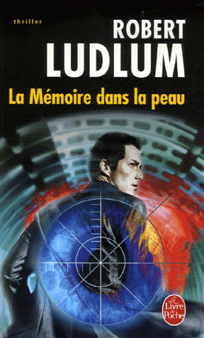 La Mémoire dans la peau - ROBERT LUDLUM