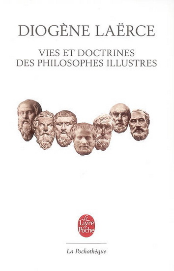 Vies/doctrines des philosophes illustres - DIOGÈNE LAËRCE