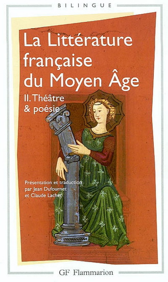 La Littérature française Moyen-Age T.02 Théâtre & poésie - COLLECTIF