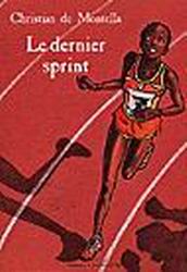 Le Dernier sprint - CHRISTIAN DE MONTELLA