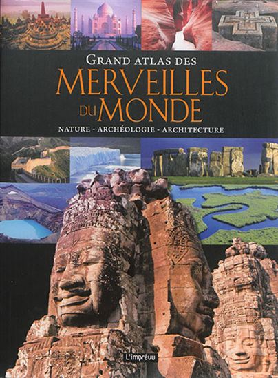Grand atlas des merveilles du monde : nature, archéologie, architecture N. éd. - MATTHIAS VOGT