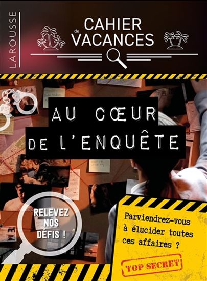Cahier de vacances Larousse : au coeur de l&#39;enquête - PASCAL GUICHARD & AL