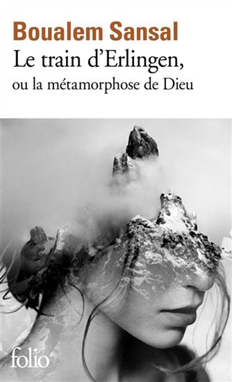 Le Train d&#39;Erlingen ou La métamorphose de Dieu - BOUALEM SANSAL
