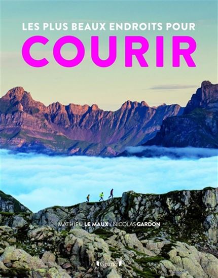 Les Plus beaux endroits pour courir - NICOLAS GARDON - MATHIEU LE MAUX