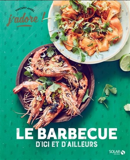 Le Barbecue d&#39;ici et d&#39;ailleurs - VINCENT AMIEL - PAYEN. CLAIRE