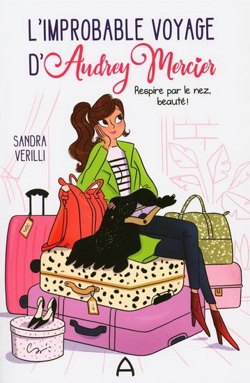 L&#39;Improbable voyage d&#39;Audrey Mercier T.01 Respire par le nez, beauté ! - SANDRA VERILLI